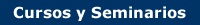 Cursos y Seminarios